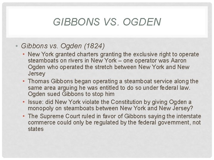 GIBBONS VS. OGDEN • Gibbons vs. Ogden (1824) • New York granted charters granting