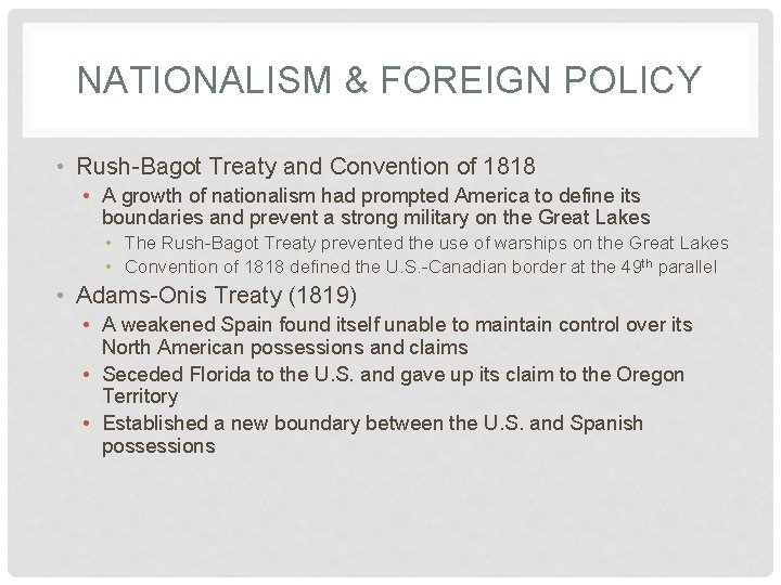 NATIONALISM & FOREIGN POLICY • Rush-Bagot Treaty and Convention of 1818 • A growth