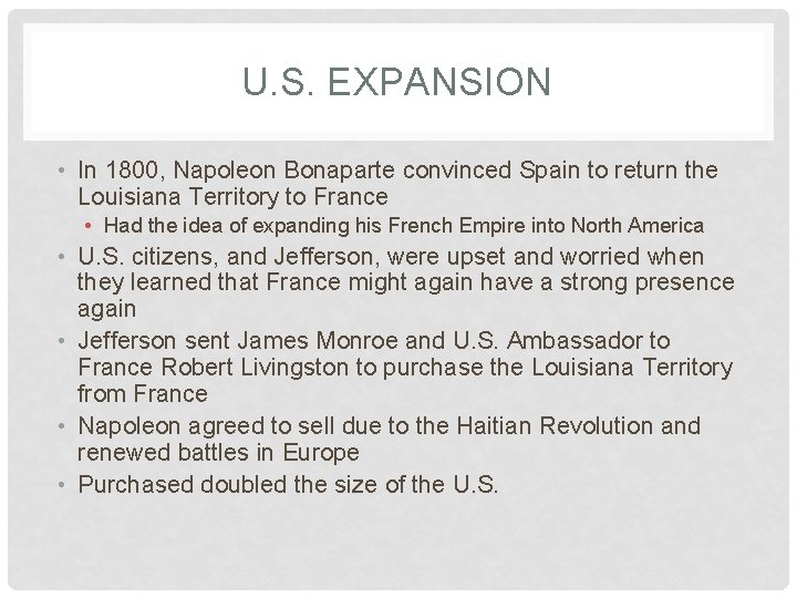 U. S. EXPANSION • In 1800, Napoleon Bonaparte convinced Spain to return the Louisiana
