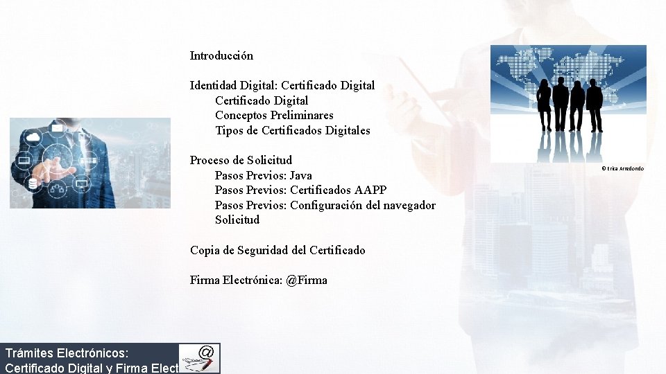 Introducción Identidad Digital: Certificado Digital Conceptos Preliminares Tipos de Certificados Digitales Proceso de Solicitud