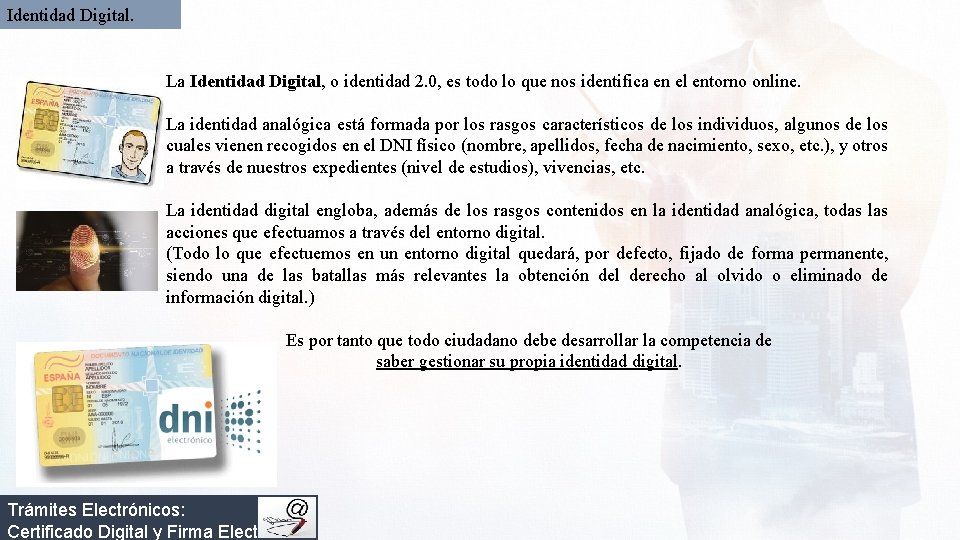 Identidad Digital. La Identidad Digital, o identidad 2. 0, es todo lo que nos