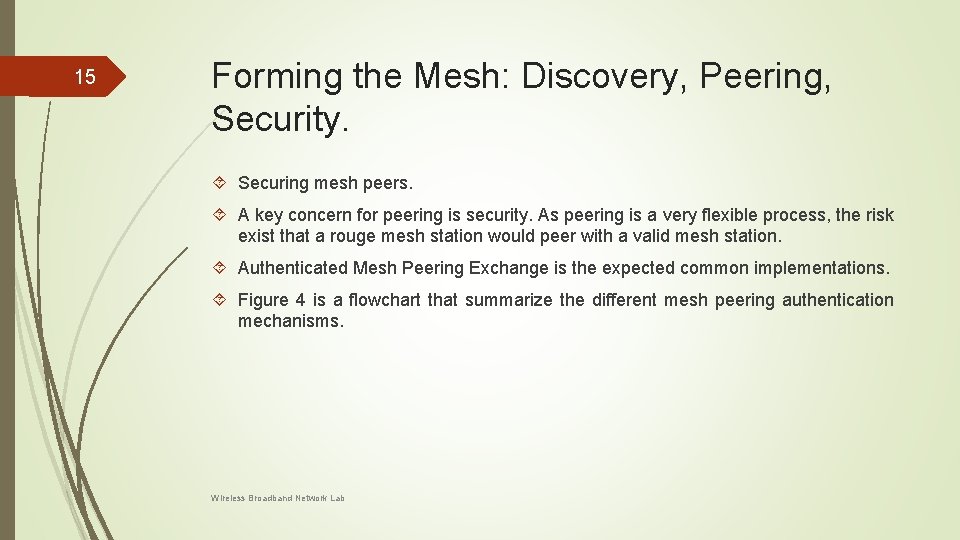 15 Forming the Mesh: Discovery, Peering, Security. Securing mesh peers. A key concern for 15 Forming the Mesh: Discovery, Peering, Security. Securing mesh peers. A key concern for