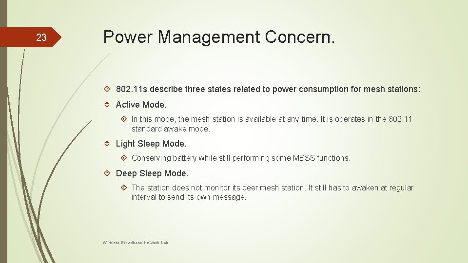 23 Power Management Concern. 802. 11 s describe three states related to power consumption 23 Power Management Concern. 802. 11 s describe three states related to power consumption