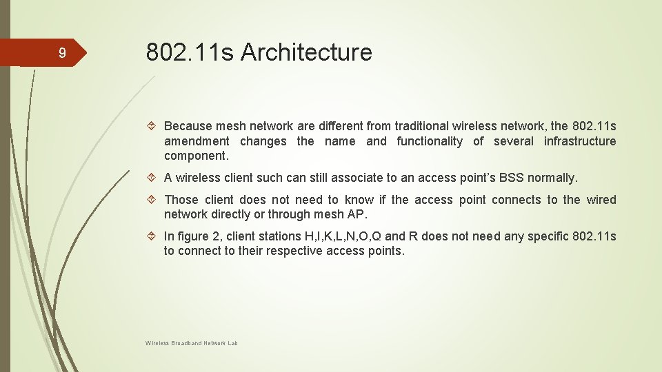 9 802. 11 s Architecture Because mesh network are different from traditional wireless network, 9 802. 11 s Architecture Because mesh network are different from traditional wireless network,