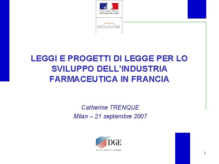 LEGGI E PROGETTI DI LEGGE PER LO SVILUPPO DELL’INDUSTRIA FARMACEUTICA IN FRANCIA Catherine TRENQUE