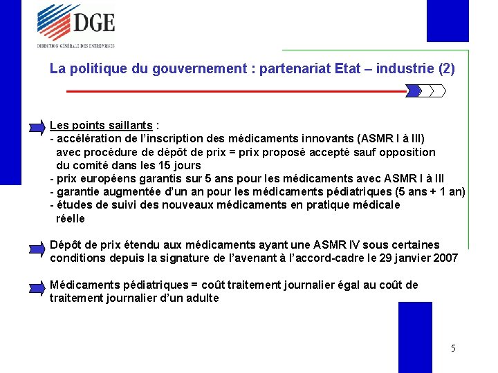 La politique du gouvernement : partenariat Etat – industrie (2) Les points saillants :