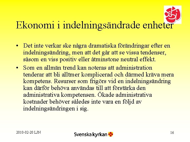 Ekonomi i indelningsändrade enheter • Det inte verkar ske några dramatiska förändringar efter en
