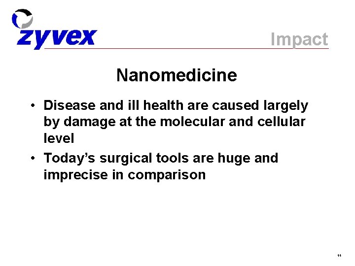 Impact Nanomedicine • Disease and ill health are caused largely by damage at the