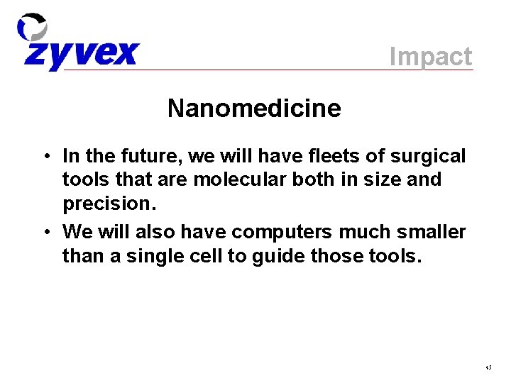 Impact Nanomedicine • In the future, we will have fleets of surgical tools that