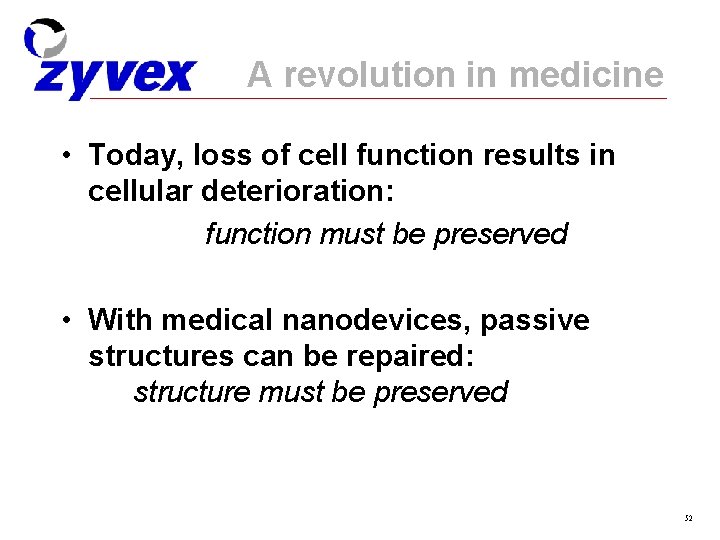 A revolution in medicine • Today, loss of cell function results in cellular deterioration: