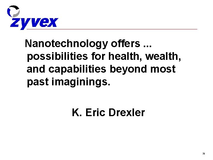 Nanotechnology offers. . . possibilities for health, wealth, and capabilities beyond most past imaginings.