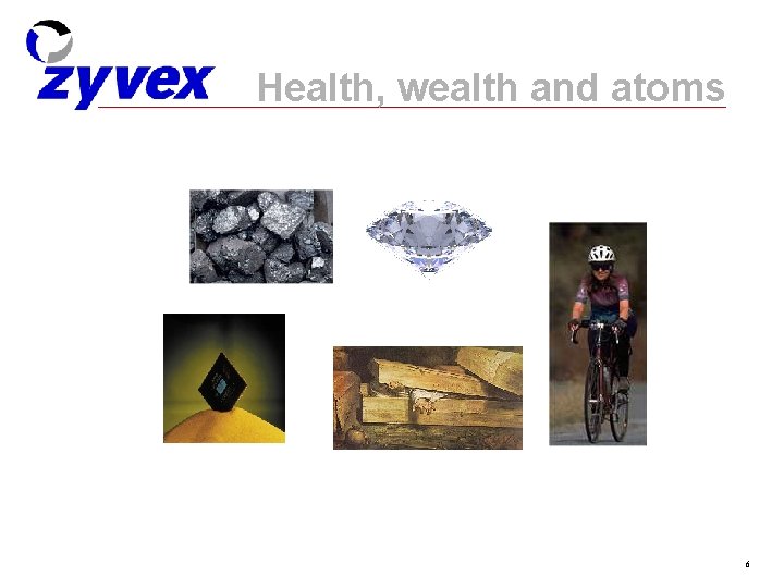 Health, wealth and atoms 6 