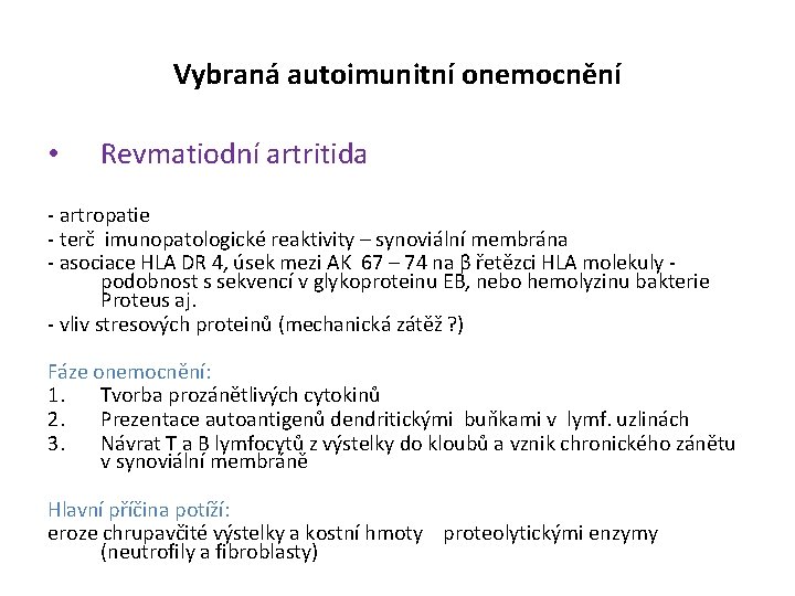 Vybraná autoimunitní onemocnění • Revmatiodní artritida - artropatie - terč imunopatologické reaktivity – synoviální