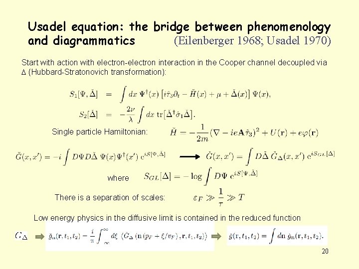 Usadel equation: the bridge between phenomenology and diagrammatics (Eilenberger 1968; Usadel 1970) Start with