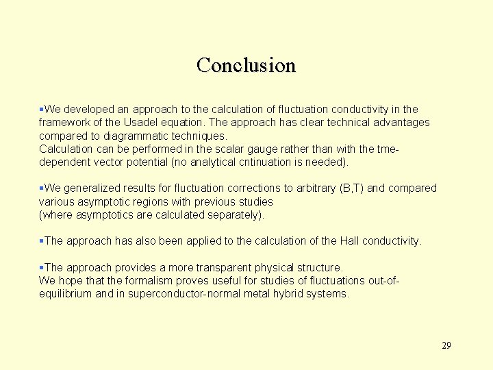 Conclusion §We developed an approach to the calculation of fluctuation conductivity in the framework