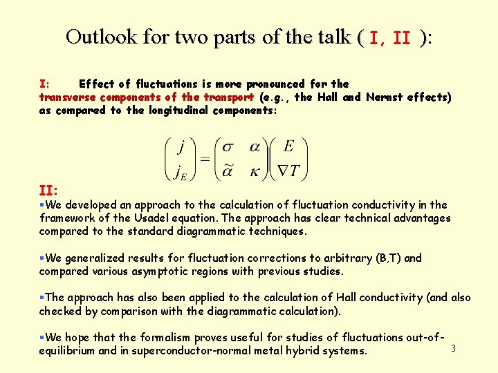Outlook for two parts of the talk ( I, II ): I: Effect of