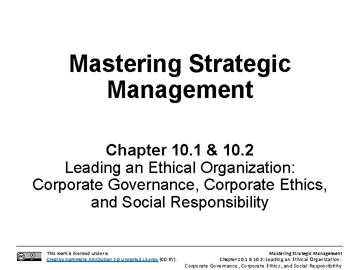 Mastering Strategic Management Chapter 10. 1 & 10. 2 Leading an Ethical Organization: Corporate