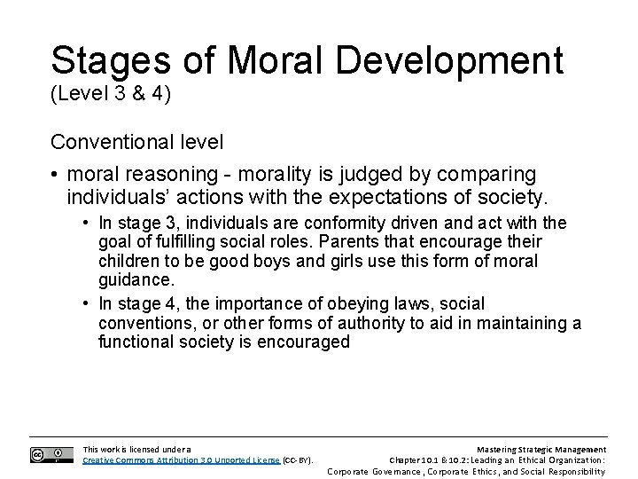 Stages of Moral Development (Level 3 & 4) Conventional level • moral reasoning -