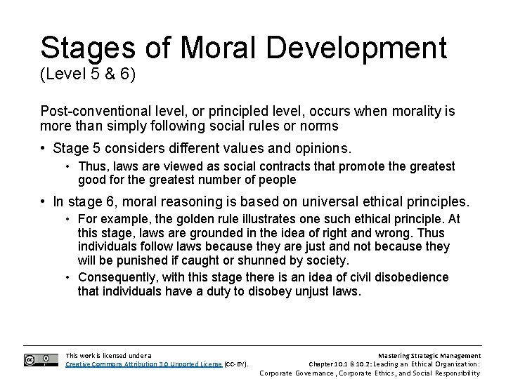 Stages of Moral Development (Level 5 & 6) Post-conventional level, or principled level, occurs