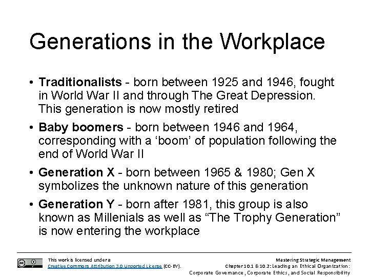 Generations in the Workplace • Traditionalists - born between 1925 and 1946, fought in