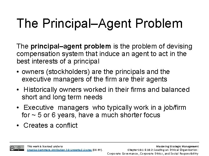 The Principal–Agent Problem The principal–agent problem is the problem of devising compensation system that