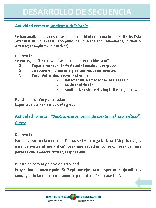 DESARROLLO DE SECUENCIA Actividad tercera: Análisis publicitario Se han analizado las dos caras de