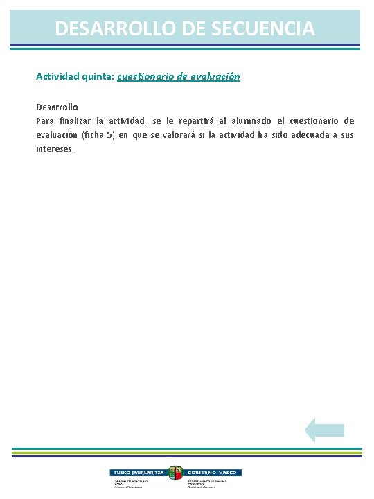 DESARROLLO DE SECUENCIA Actividad quinta: cuestionario de evaluación Desarrollo Para finalizar la actividad, se