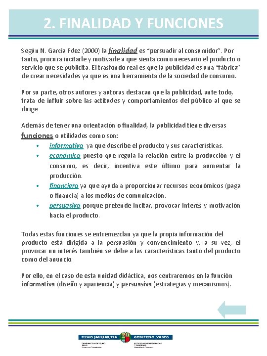 2. FINALIDAD Y FUNCIONES Según N. García Fdez (2000) la finalidad es “persuadir al