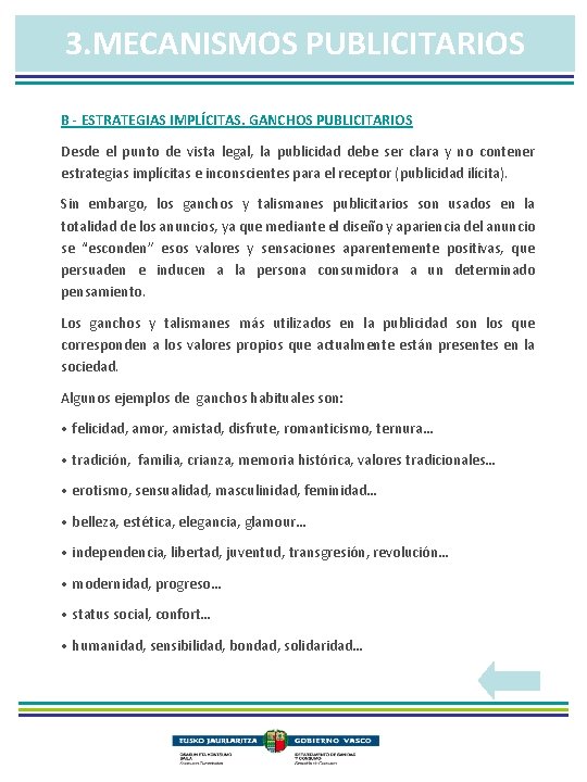 3. MECANISMOS PUBLICITARIOS B - ESTRATEGIAS IMPLÍCITAS. GANCHOS PUBLICITARIOS Desde el punto de vista