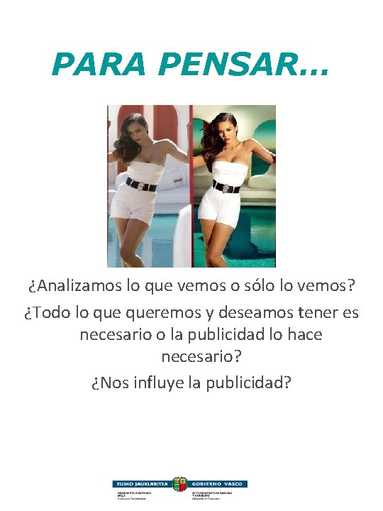 PARA PENSAR… ¿Analizamos lo que vemos o sólo lo vemos? ¿Todo lo queremos y