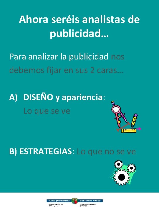 Ahora seréis analistas de publicidad… Para analizar la publicidad nos debemos fijar en sus