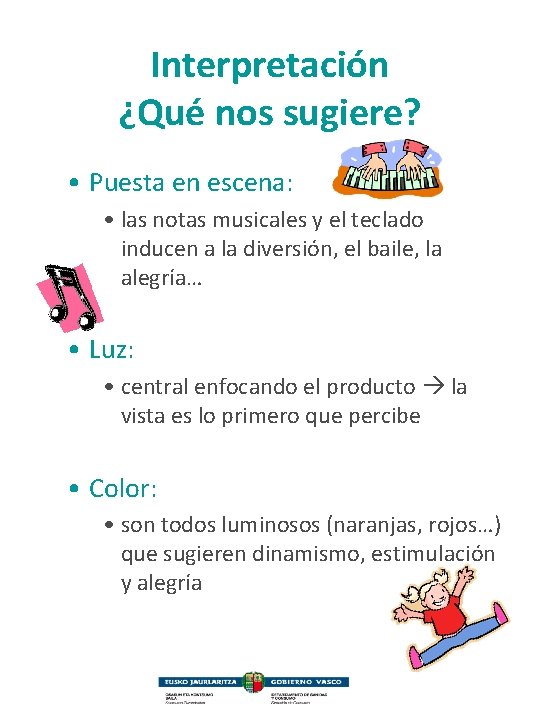 Interpretación ¿Qué nos sugiere? • Puesta en escena: • las notas musicales y el