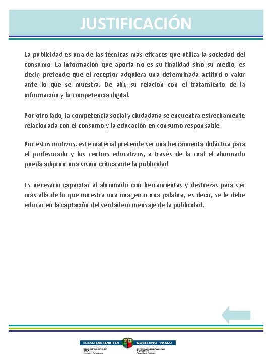 JUSTIFICACIÓN La publicidad es una de las técnicas más eficaces que utiliza la sociedad