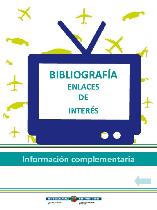 BIBLIOGRAFÍA ENLACES DE INTERÉS Información complementaria 