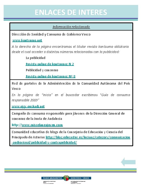 ENLACES DE INTERES Información relacionada Dirección de Sanidad y Consumo de Gobierno Vasco www.