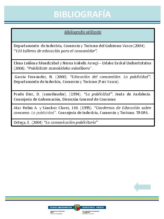 BIBLIOGRAFÍA Bibliografía utilizada Departamento de Industria, Comercio y Turismo del Gobierno Vasco (2004). “