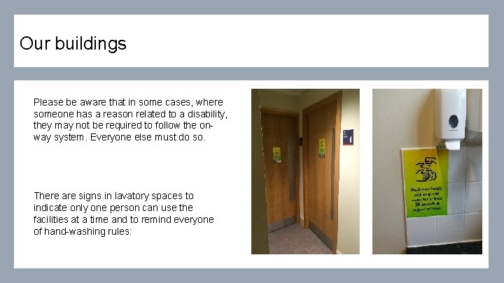 Our buildings Please be aware that in some cases, where someone has a reason