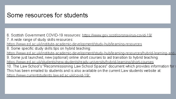 Some resources for students 6. Scottish Government COVID-19 resources: https: //www. gov. scot/coronavirus-covid-19/ 7.