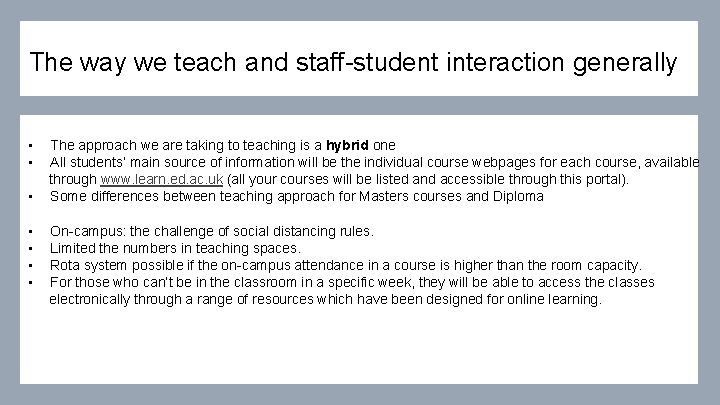 The way we teach and staff-student interaction generally • • The approach we are