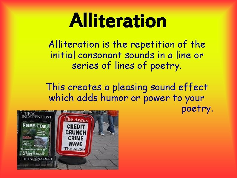 Alliteration is the repetition of the initial consonant sounds in a line or series Alliteration is the repetition of the initial consonant sounds in a line or series