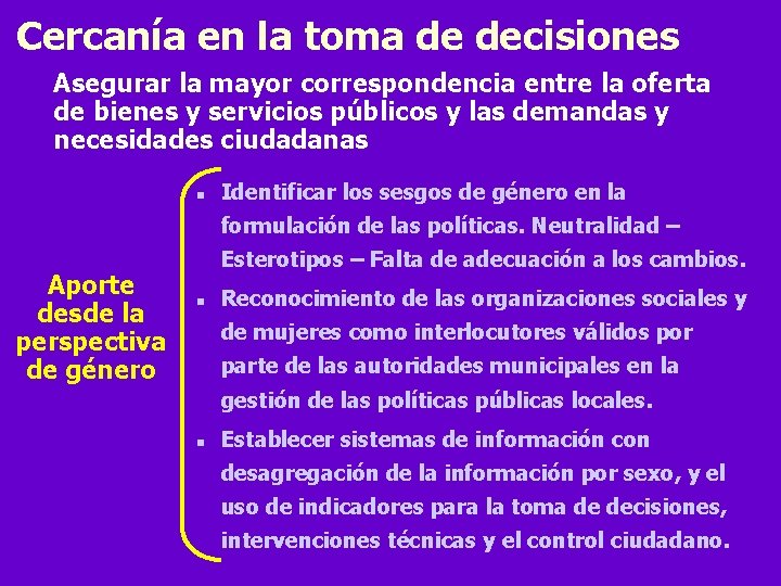 Cercanía en la toma de decisiones Asegurar la mayor correspondencia entre la oferta de