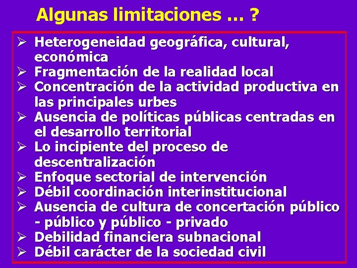 Algunas limitaciones … ? Ø Heterogeneidad geográfica, cultural, económica Ø Fragmentación de la realidad