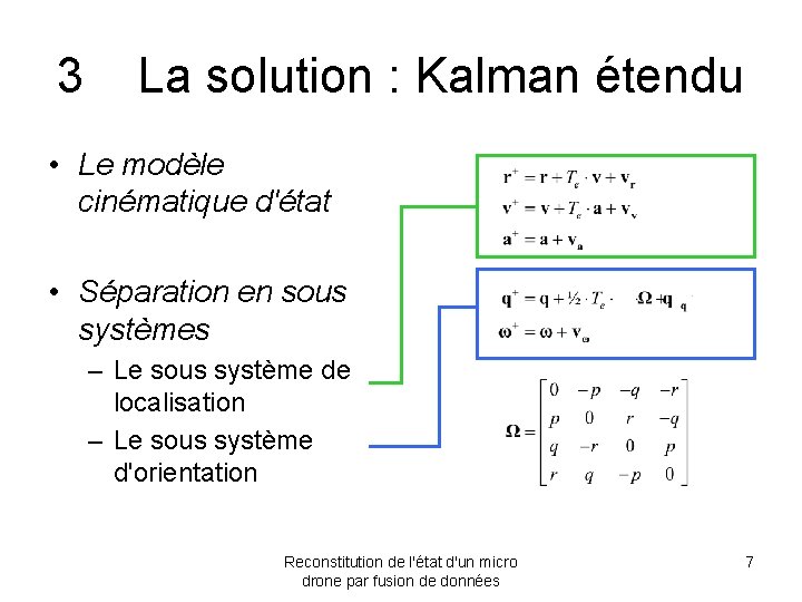 3 La solution : Kalman étendu • Le modèle cinématique d'état • Séparation en