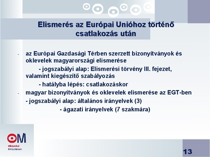Elismerés az Európai Unióhoz történő csatlakozás után - - az Európai Gazdasági Térben szerzett