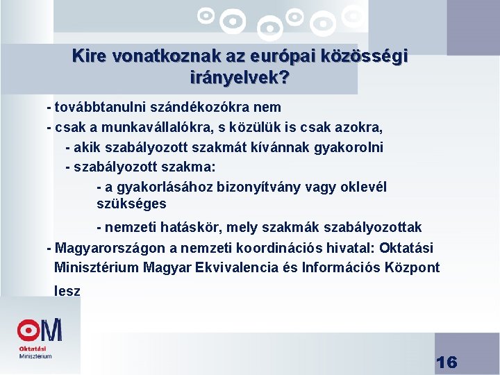 Kire vonatkoznak az európai közösségi irányelvek? - továbbtanulni szándékozókra nem - csak a munkavállalókra,