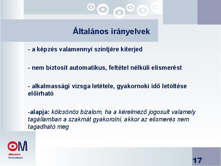 Általános irányelvek - a képzés valamennyi szintjére kiterjed - nem biztosít automatikus, feltétel nélküli