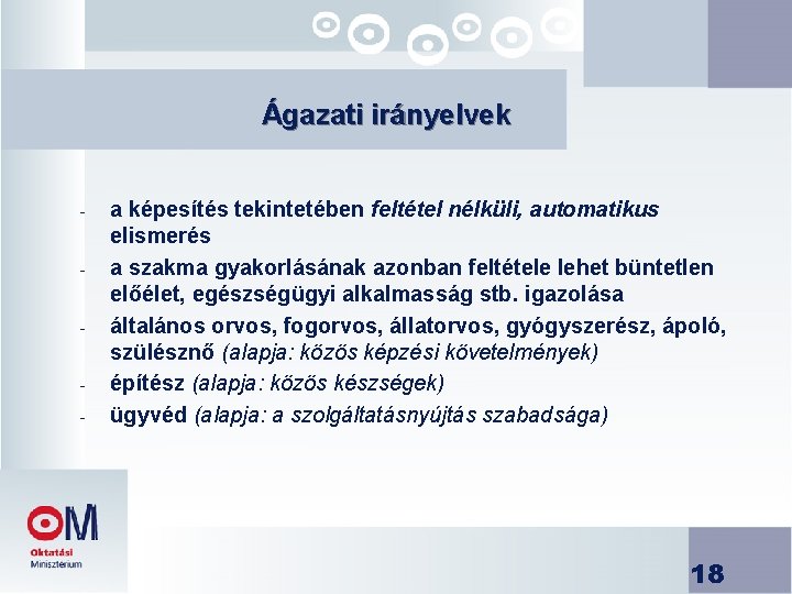 Ágazati irányelvek - - a képesítés tekintetében feltétel nélküli, automatikus elismerés a szakma gyakorlásának