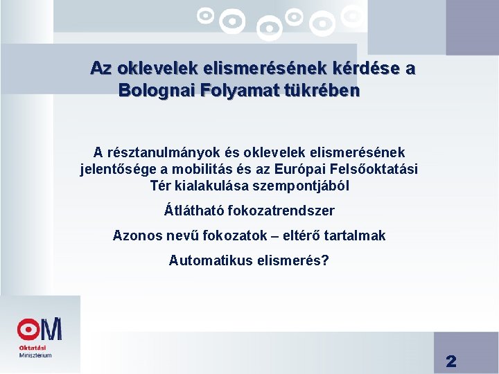  Az oklevelek elismerésének kérdése a Bolognai Folyamat tükrében A résztanulmányok és oklevelek elismerésének