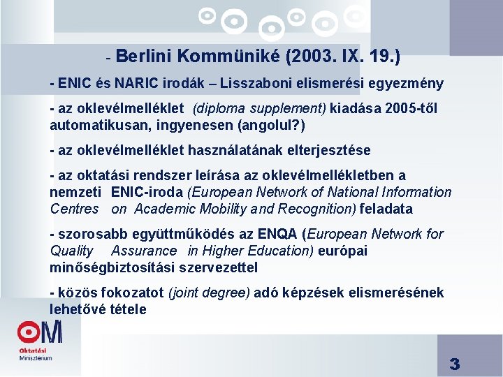 - Berlini Kommüniké (2003. IX. 19. ) - ENIC és NARIC irodák – Lisszaboni