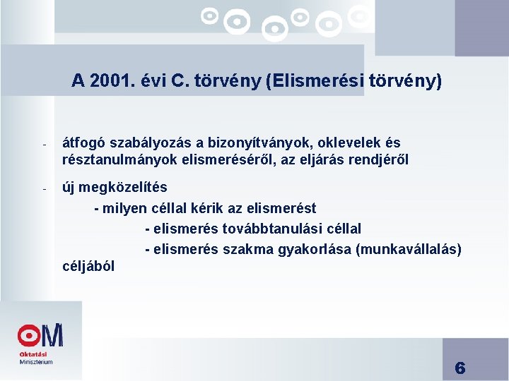 A 2001. évi C. törvény (Elismerési törvény) - átfogó szabályozás a bizonyítványok, oklevelek és